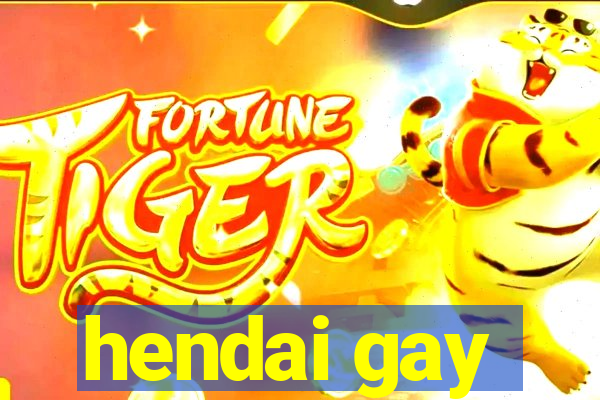 hendai gay